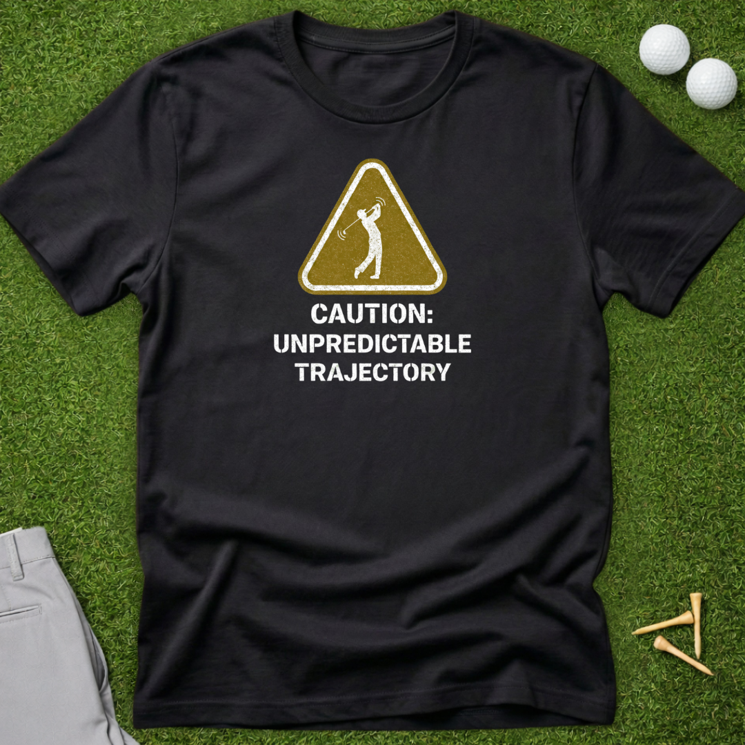 Caution: Unpredictable Trajectory T-Shirt