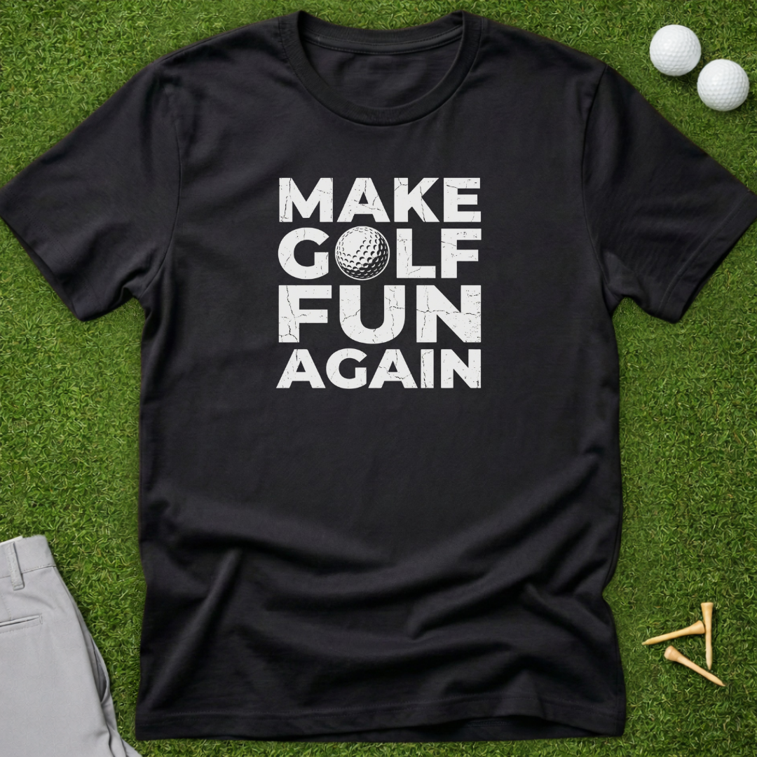 Make Golf Fun Again T-Shirt
