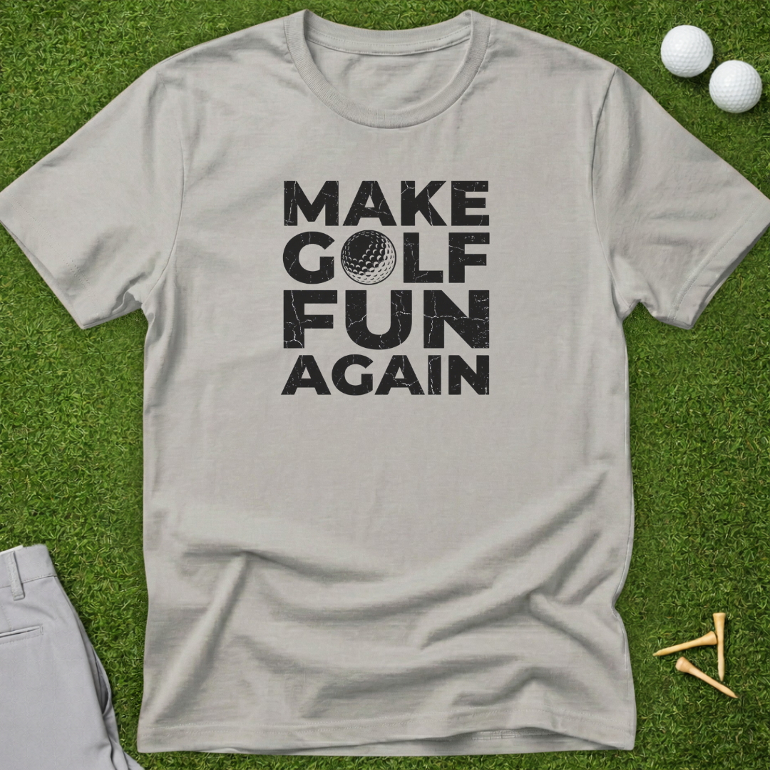 Make Golf Fun Again T-Shirt
