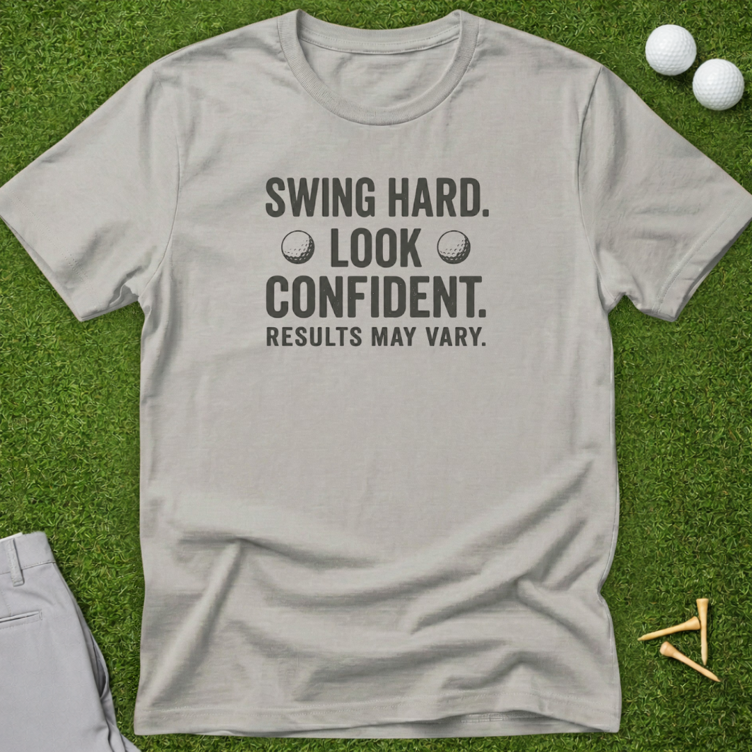 Swing Hard. Look Confident. T-Shirt