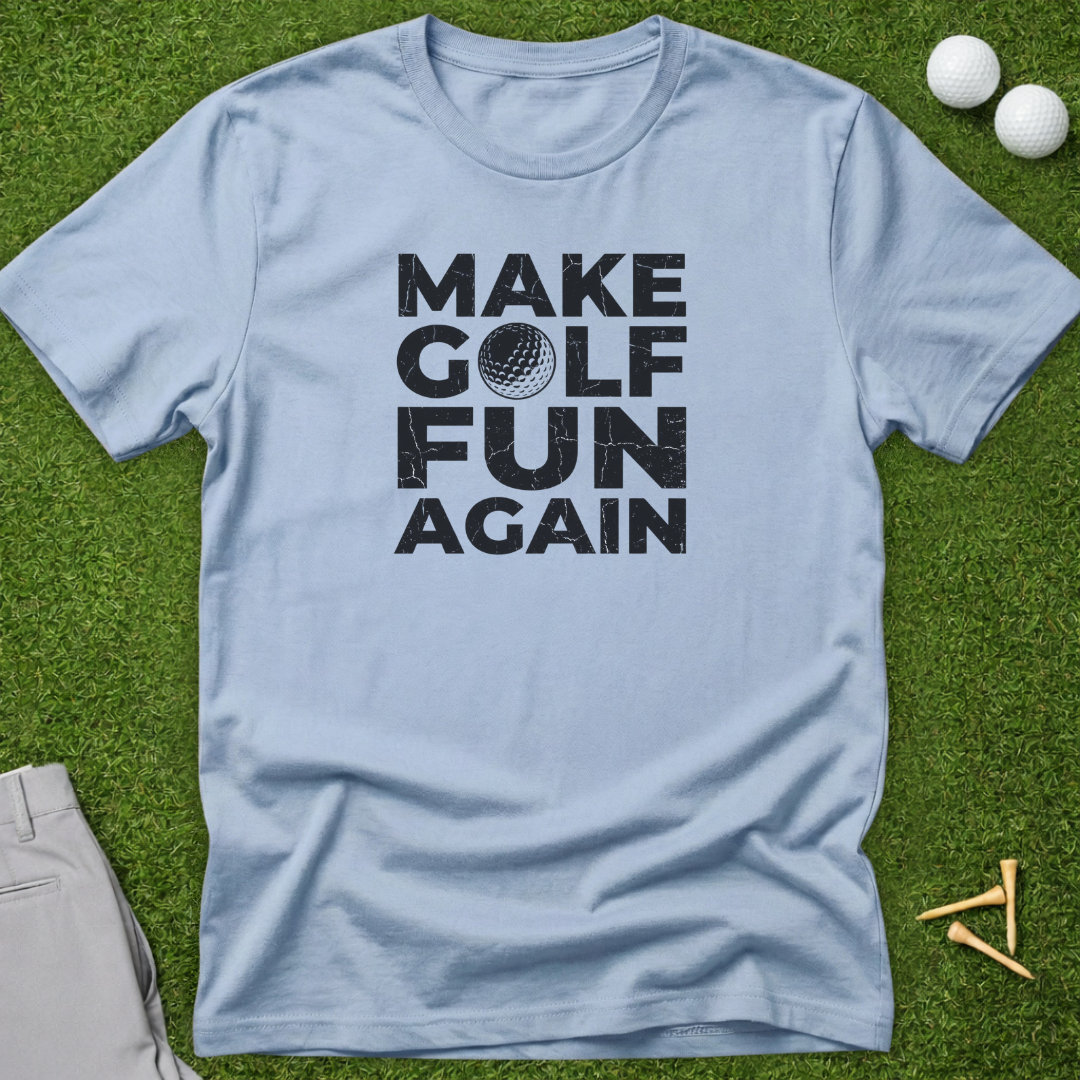 Make Golf Fun Again T-Shirt