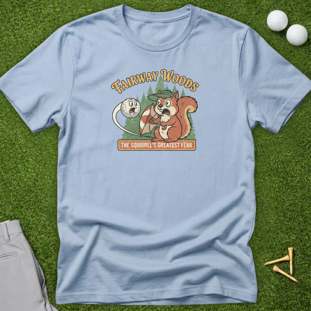 Fairway Woods, Squirrel's Greatest Fear T-Shirt
