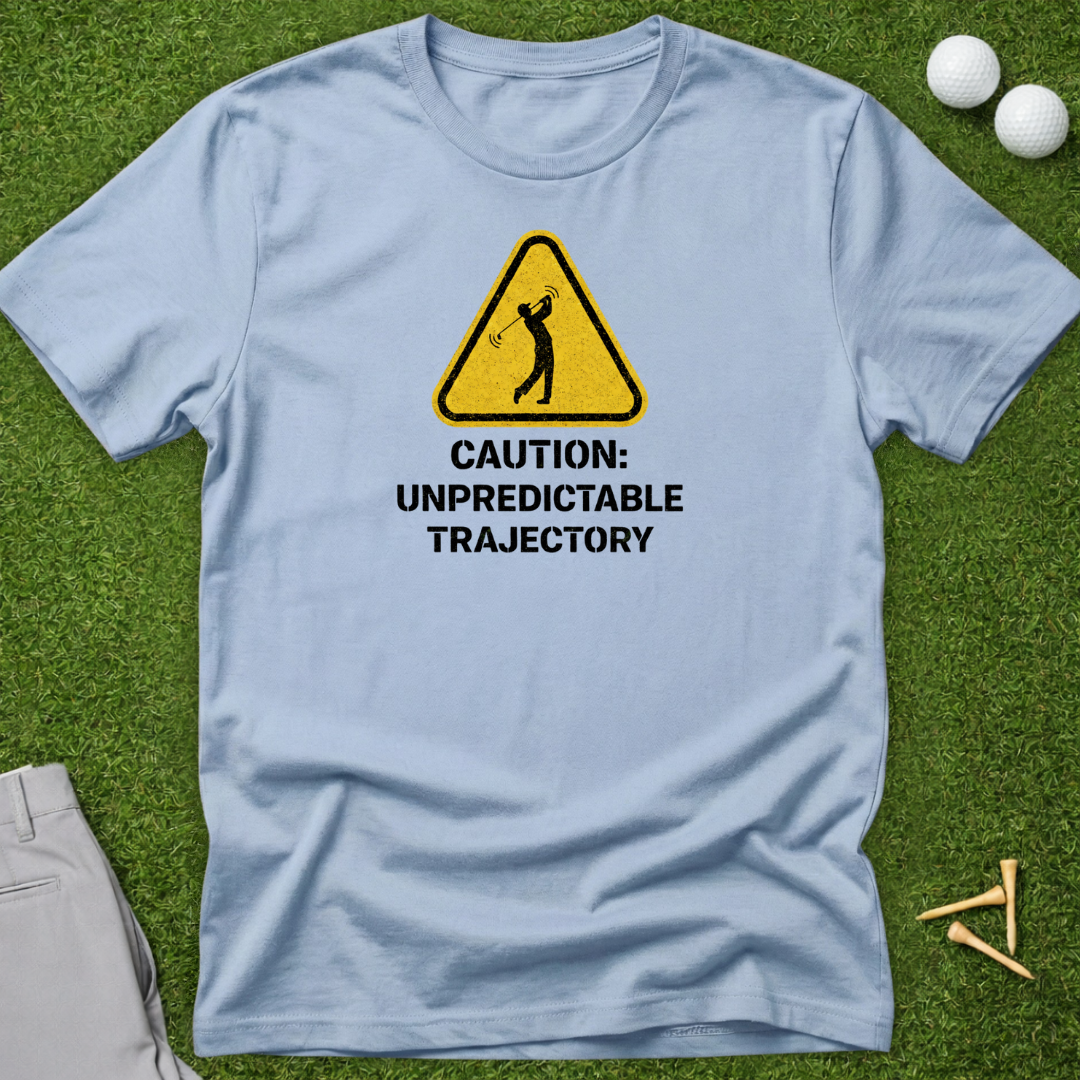Caution: Unpredictable Trajectory T-Shirt
