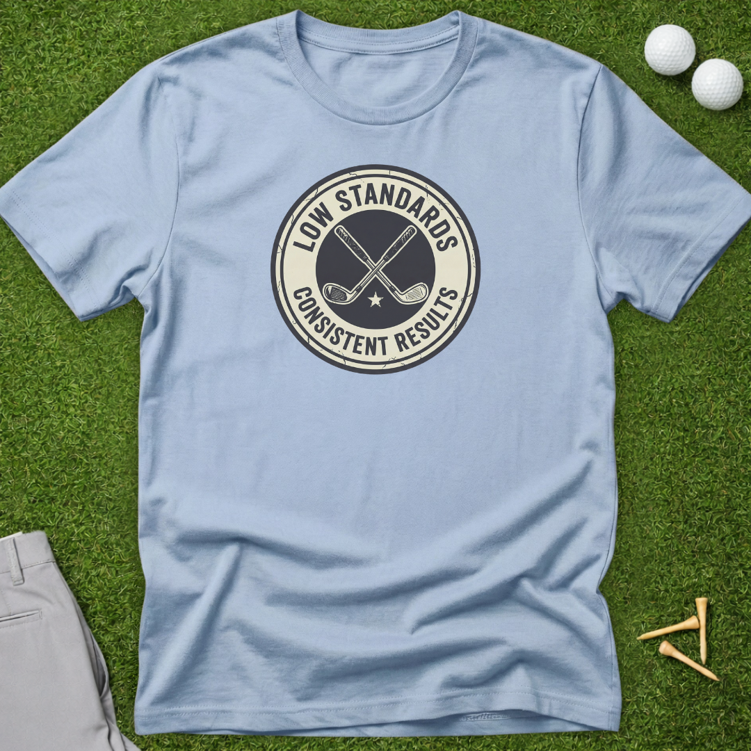 Low Standards, Consistent Results Badge T-Shirt