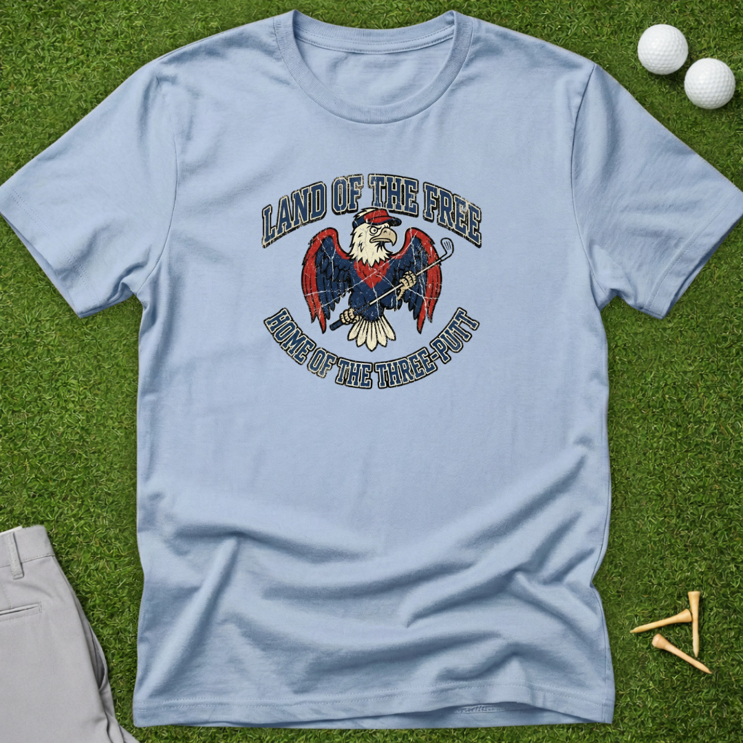 Land Of The Free, Home Of The Three Putt T-Shirt