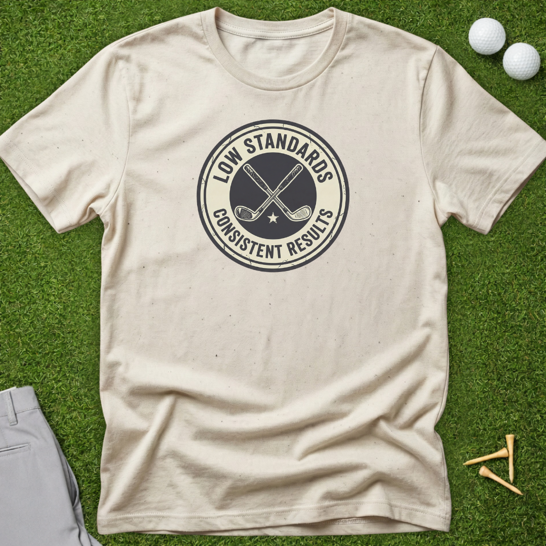Low Standards, Consistent Results Badge T-Shirt