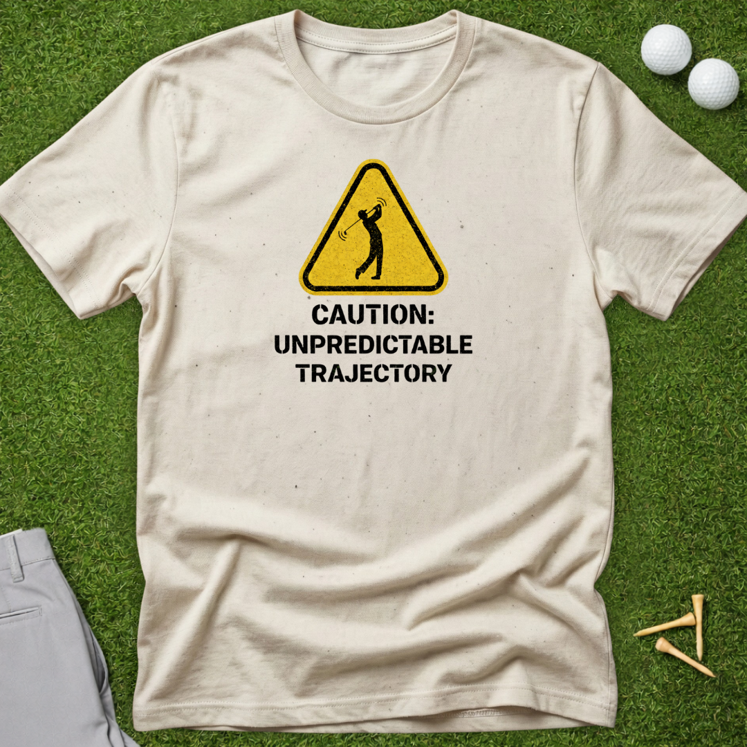 Caution: Unpredictable Trajectory T-Shirt