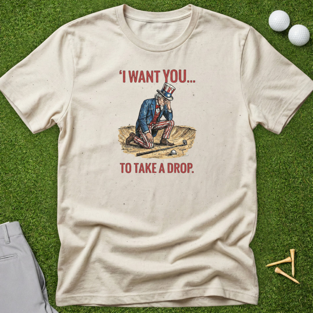 I Want You...To Take A Drop T-Shirt