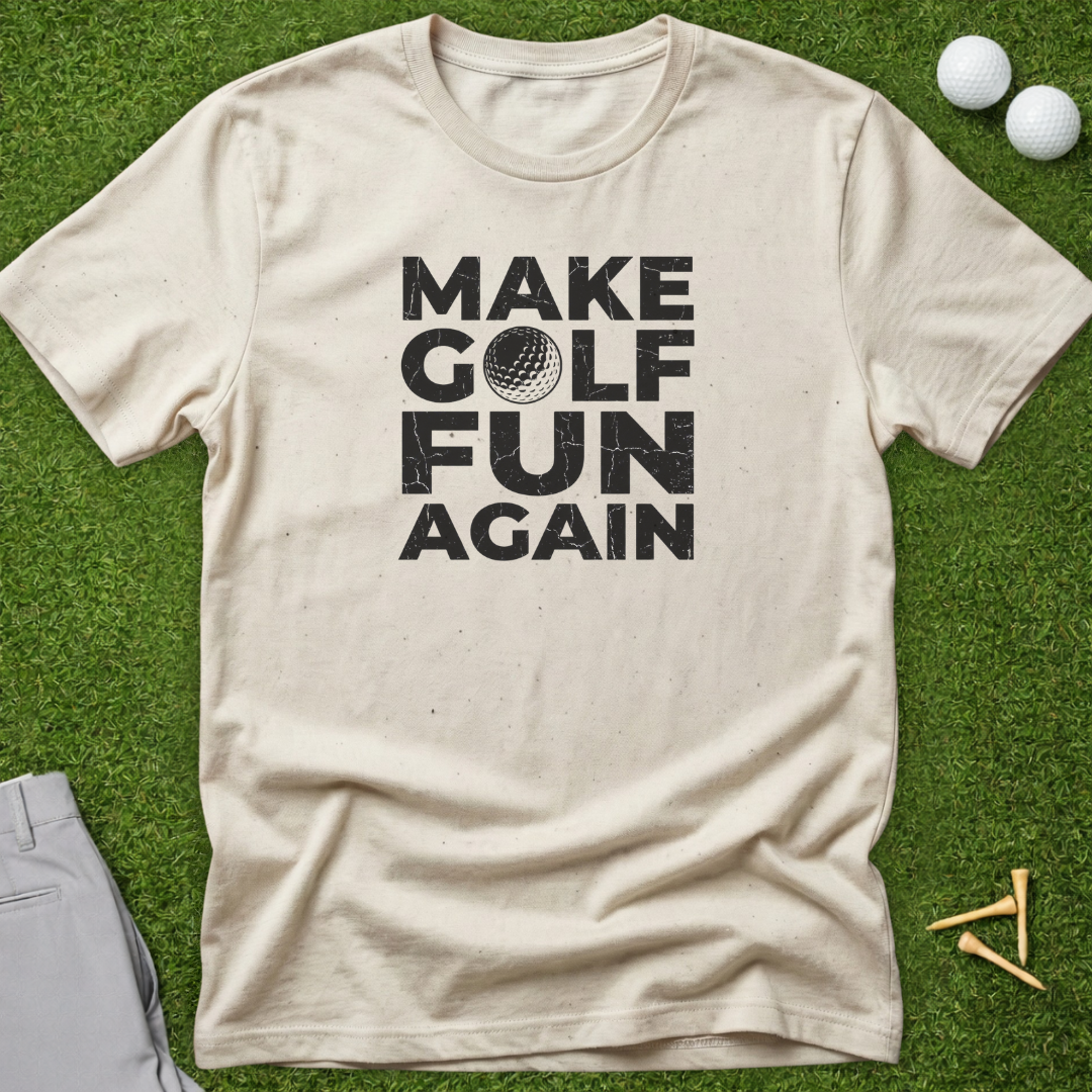 Make Golf Fun Again T-Shirt