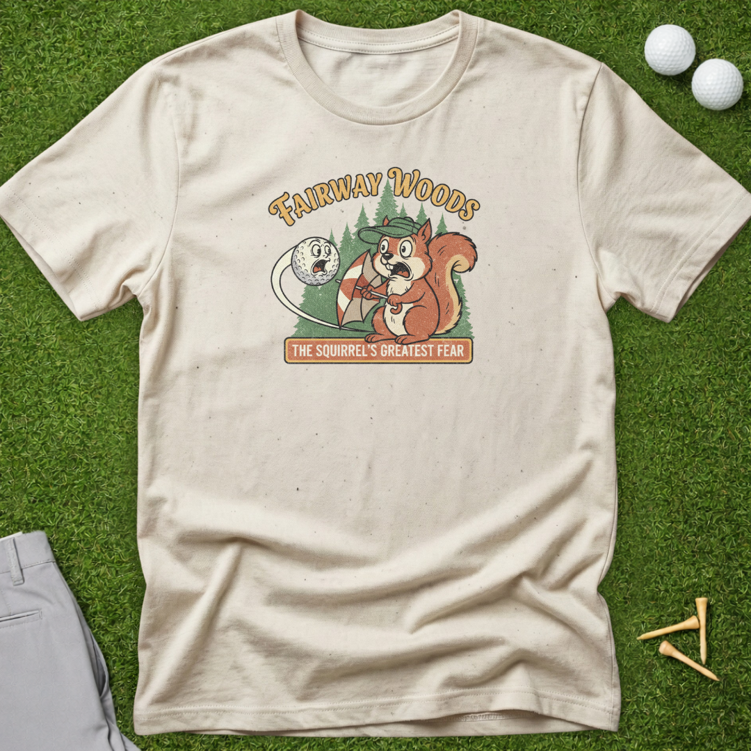 Fairway Woods, Squirrel's Greatest Fear T-Shirt