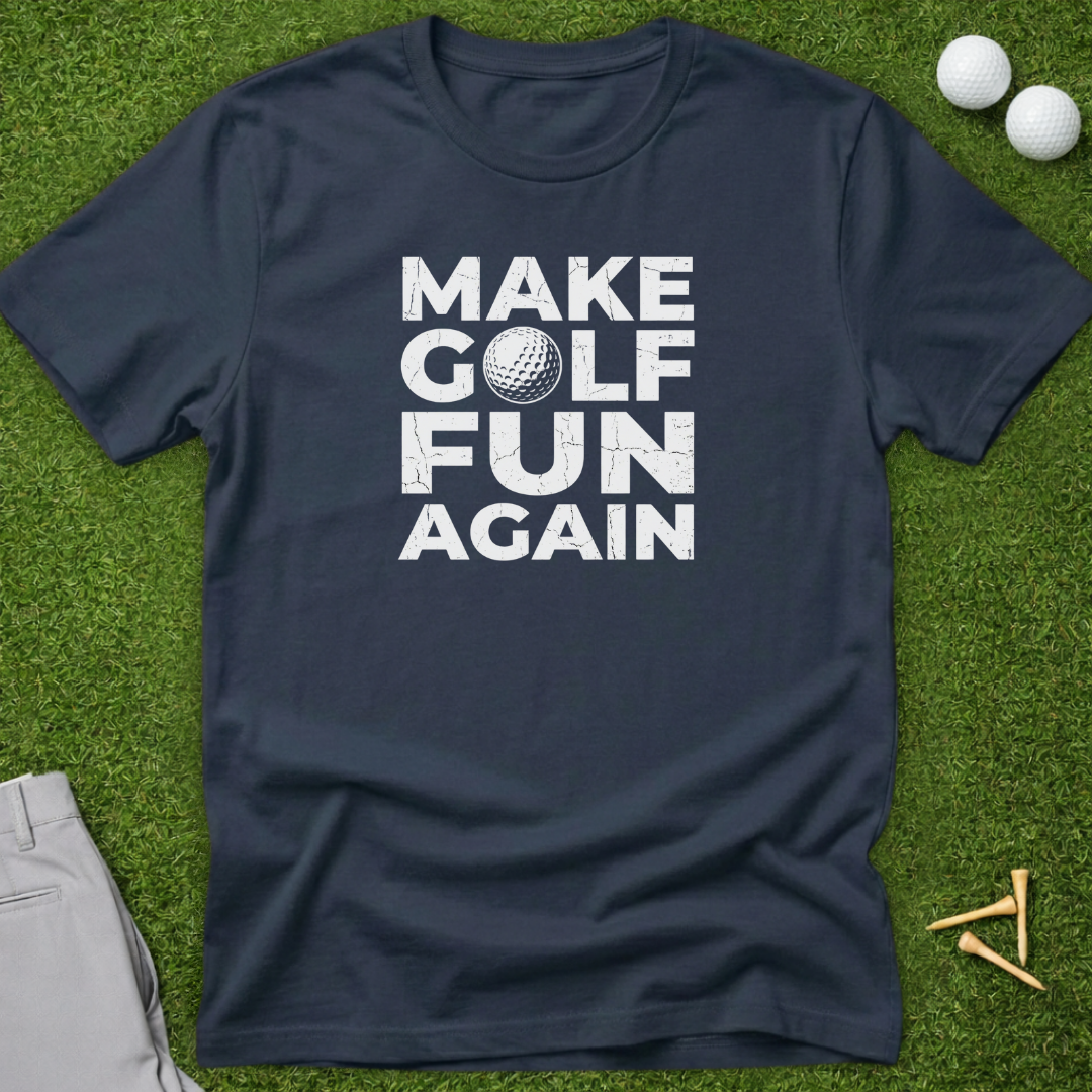 Make Golf Fun Again T-Shirt