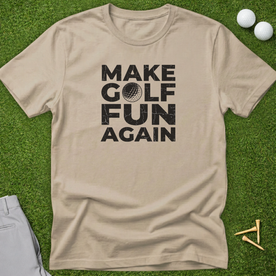 Make Golf Fun Again T-Shirt
