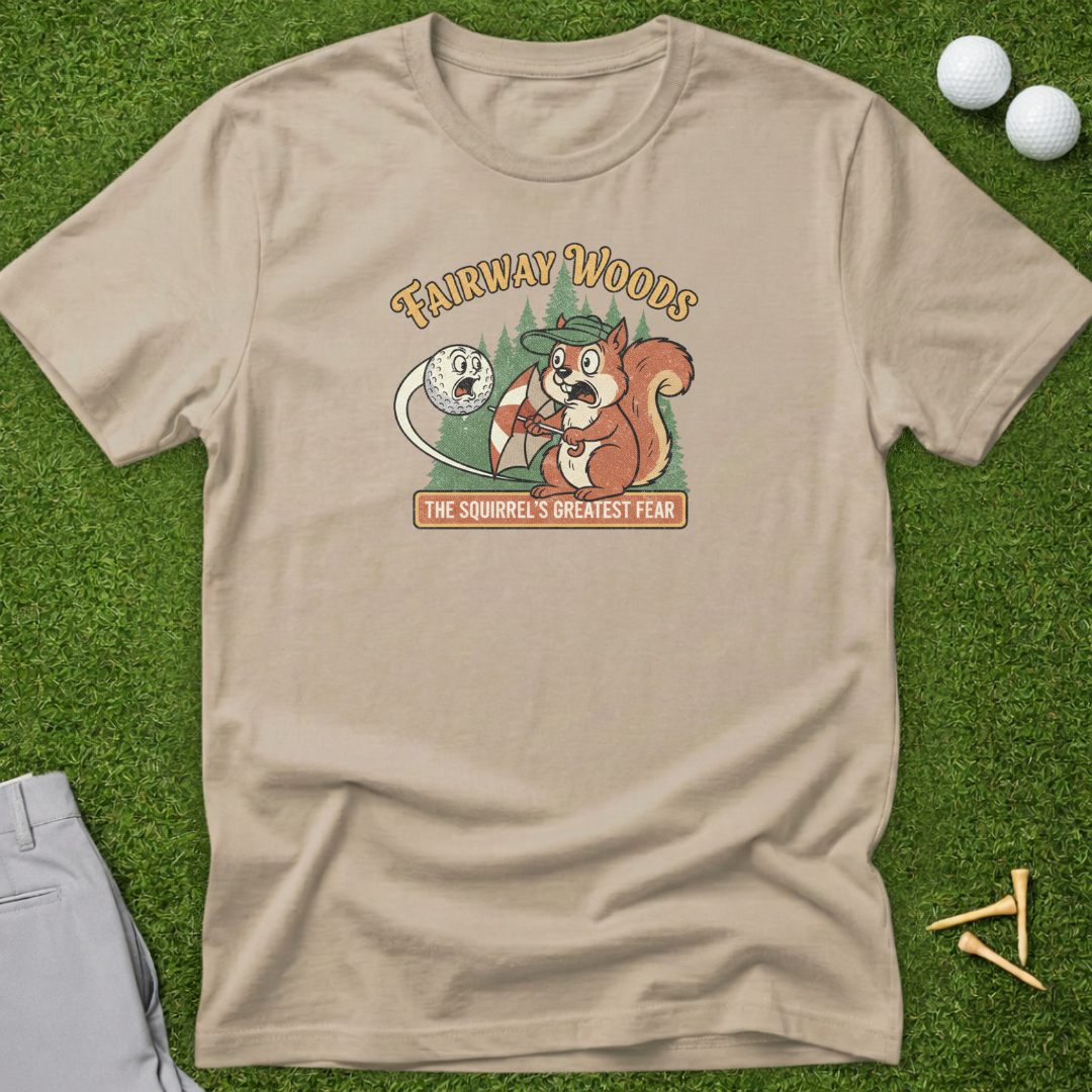 Fairway Woods, Squirrel's Greatest Fear T-Shirt