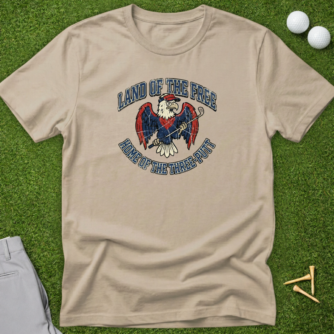 Land Of The Free, Home Of The Three Putt T-Shirt