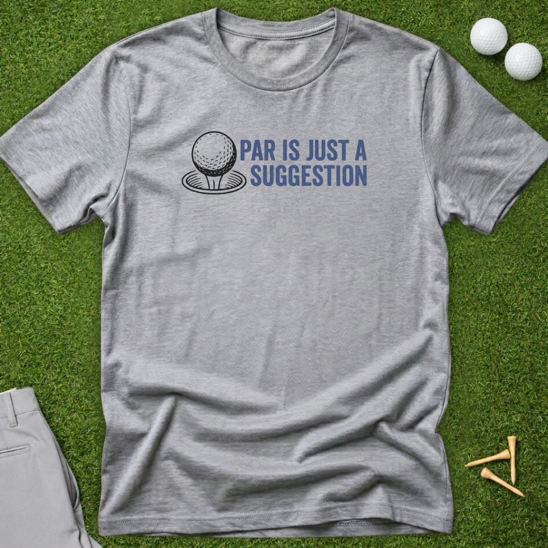 Par Is Just A Suggestion T-Shirt