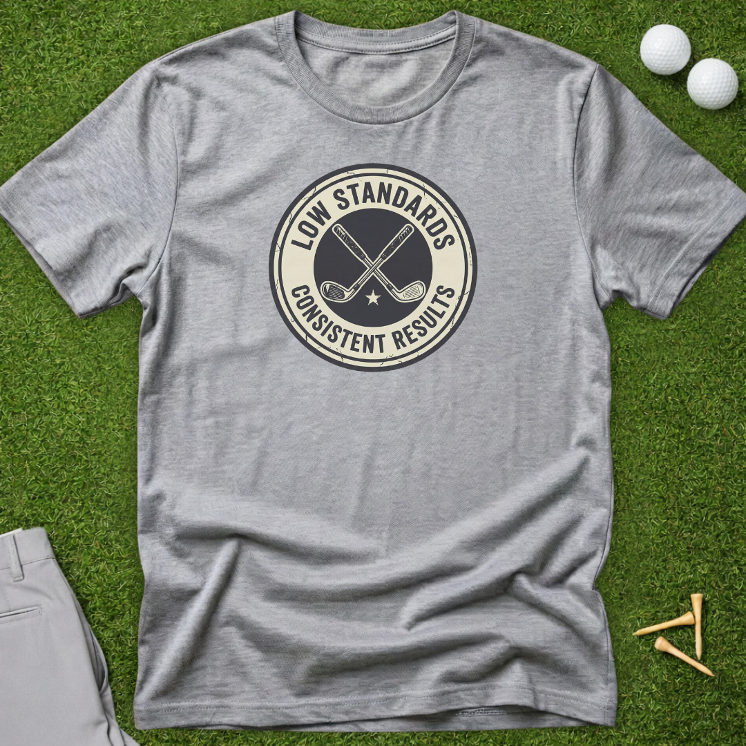 Low Standards, Consistent Results Badge T-Shirt