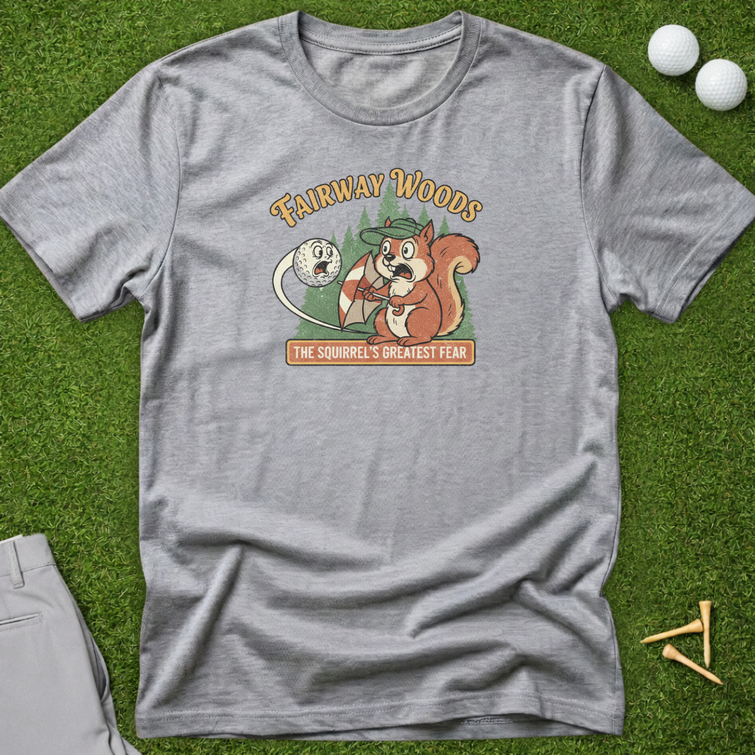 Fairway Woods, Squirrel's Greatest Fear T-Shirt