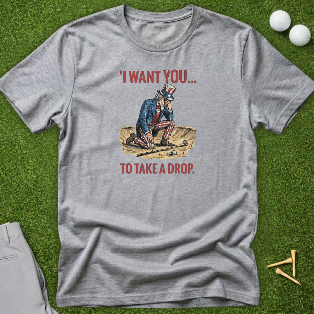 I Want You...To Take A Drop T-Shirt