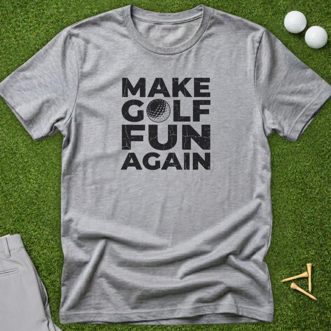 Make Golf Fun Again T-Shirt