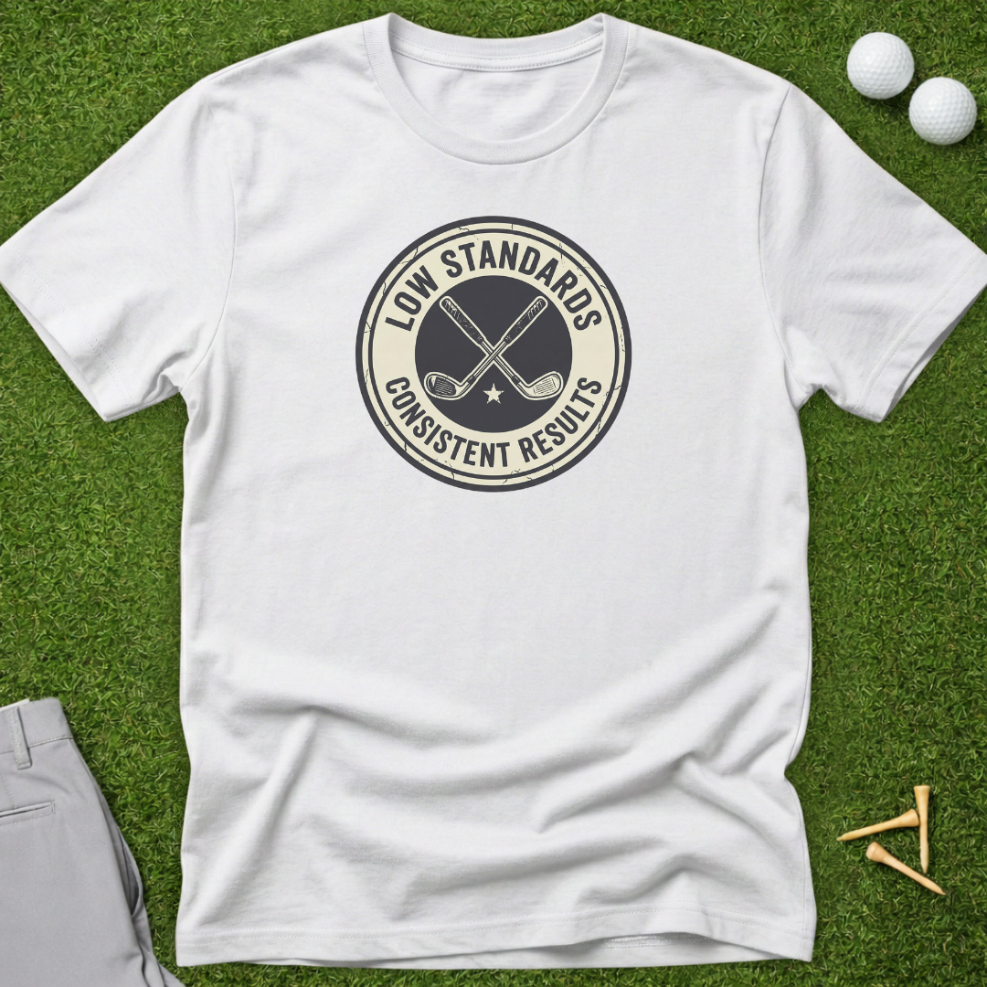 Low Standards, Consistent Results Badge T-Shirt