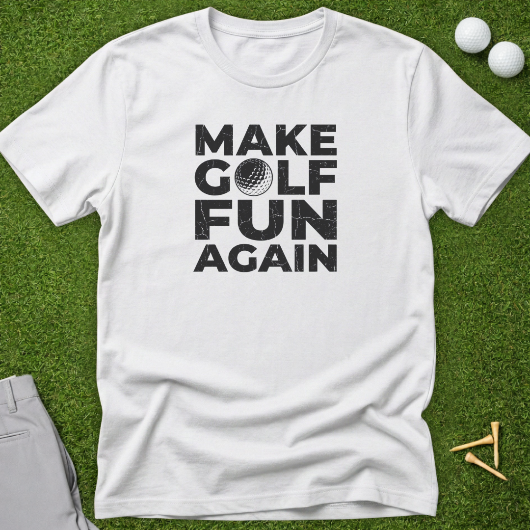 Make Golf Fun Again T-Shirt